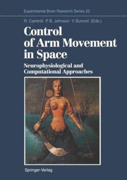Hardcover Control of Arm Movement in Space: Neurophysiological and Computational Approaches (Experimental Brain Research Series) Book