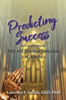 Paperback Predicting Success in Completing the Rite of Christian Initiation of Adults Book