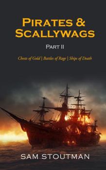 Pirates & Scallywags: Part II: Chests of Gold | Battles of Rage | Ships of Death