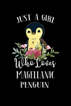 Paperback Just a Girl Who Loves Magellanic Penguin: Perfect Magellanic Penguin Lover Gift For Girl. Cute Notebook for Magellanic Penguin Lover. Gift it to your Book