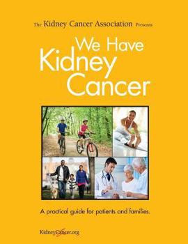 Paperback We Have Kidney Cancer (2017): A practical guide for patients and families Book