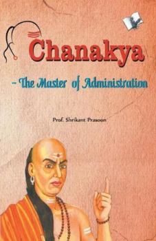 Paperback Chanakya The Master of Administration Book