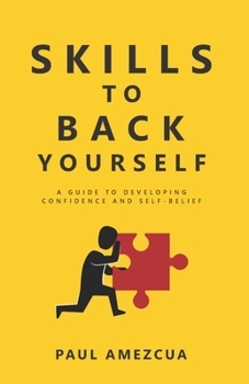 Paperback Skills to Back Yourself: A guide to developing confidence and self-belief Book