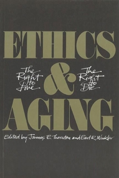 Ethics and aging: The right to live, the right to die
