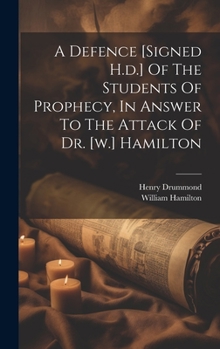 Hardcover A Defence [signed H.d.] Of The Students Of Prophecy, In Answer To The Attack Of Dr. [w.] Hamilton Book