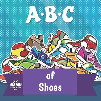 Paperback ABC of Shoes: A Rhyming Children's Picture Book