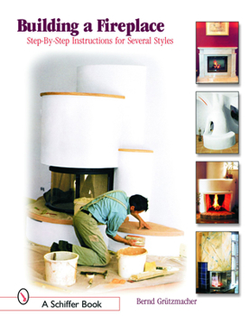 Paperback Building a Fireplace: Step-By-Step Instructions for Contemporary to Classic Styles Book