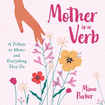 Paperback Mother Is a Verb: A Tribute to Moms and Everything They Do (Book for Moms) Book