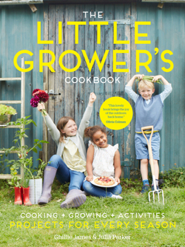 Hardcover The Little Grower's Cookbook: Projects for Every Season Book