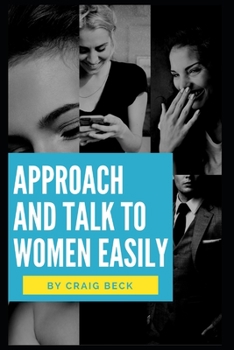 Paperback Approach and Talk to Women Easily: The How to Talk to Girls Masterclass Book