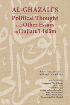 Paperback Al-Ghaz&#257;l&#299;'s Political Thought and Other Essays on Hujjatu'l-Isl&#257;m Book