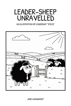 Paperback Leader-Sheep Unravelled: An illustration of leadership "stiles" Book