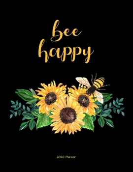 Bee Happy 2020 Planner: Daily, Weekly, Monthly Planner with Calendar, Goals, To-Do, Gratitude, Habit and Mood Tracker