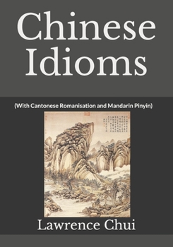 Paperback Chinese Idioms: (With Cantonese Romanisation and Mandarin Pinyin) Book