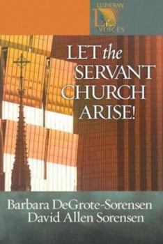 Let the Servant Church Arise! (Lutheran Voices) - Book  of the Lutheran Voices