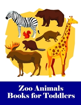 Zoo Animals Books for Toddlers: An Adorable Coloring Book with Cute Animals, Playful Kids, Best for Children (Zoo Animal Story)