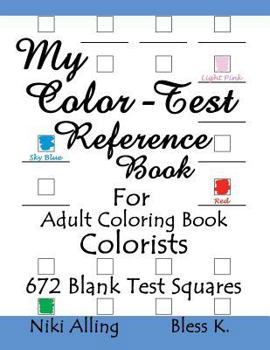 Paperback My Color-Test Reference Book: For Adult Coloring Book Colorists Book