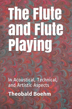 The Flute and Flute Playing: In Acoustical, Technical, and Artistic Aspects
