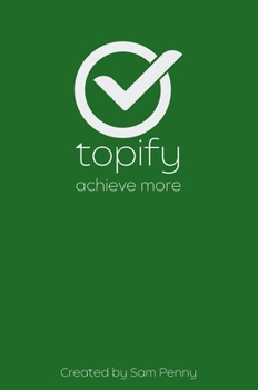 Hardcover The Topify Method - Green Edition Vol 4: A Quarterly System for Clarity, Focus, and Execution Book