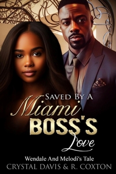 Paperback Saved By A Miami Boss's Love: Wendale And Melodi's Tale Book