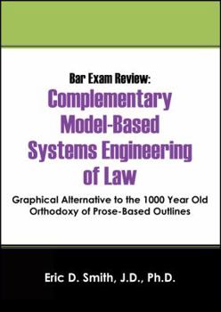 Paperback Bar Exam Review: Complementary Model-Based Systems Engineering of Law - Graphical Alternative to the 1000 Year Old Orthodoxy of Prose-B Book