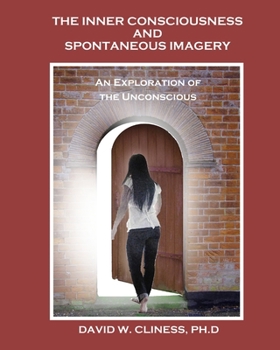Paperback The Inner Consciousness and Spontaneous Imagery: : An Exploration of the Unconscious Book