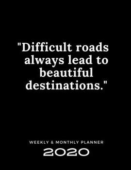 2020 Weekly & Monthly Planner: Difficult Roads Always Lead to Beautiful Destinations / 2020 Agenda Planner & Calendar / Personal Appointment / ... Holiday / Beautiful Design / 8,5 x 11 inch