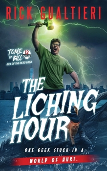 The Liching Hour - Book #4 of the Bill of the Dead