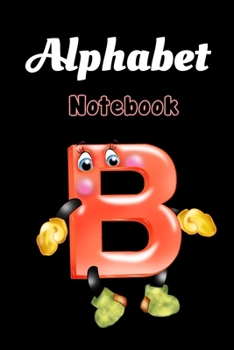 Alphabet Letter  B  : School Notebook Gift For Kids Gift: Lined Notebook / Journal Gift, 120 Pages, 6x9, Soft Cover, Matte Finish