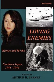 Paperback Loving Enemies - Barney and Myoko, Southern Japan, 1944-1946 Book