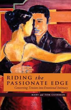 Paperback Riding the Passionate Edge: Converting Tension into Emotional Intimacy Book