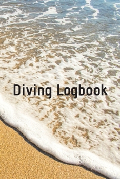 Diving Logbook: HUGE Logbook for 100 DIVES! Scuba Diving Logbook, Diving Journal for Logging Dives, Diver's Notebook, 6 x 9 inch