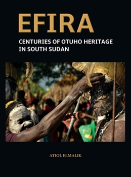 Hardcover Efira: Centuries of Otuho Heritage in South Sudan Book