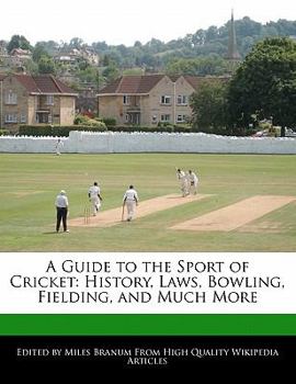 Paperback A Guide to the Sport of Cricket: History, Laws, Bowling, Fielding, and Much More Book