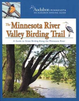 Minnesota River Valley Birding Trail: A Guide to Great Birding Along the Minnesota River