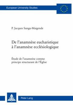 Paperback de l'Anamnèse Eucharistique À l'Anamnèse Ecclésiologique: Étude de l'Anamnèse Comme Principe Structurant de l'Église [French] Book