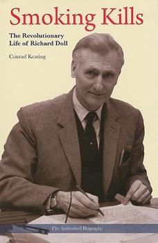 Hardcover Smoking Kills: The Revolutionary Life of Richard Doll Book
