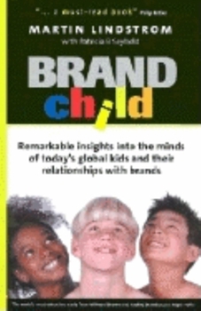 Hardcover Brandchild: Inside the Minds of Today's Global Kids: Understanding Their Relationship with Brands Book
