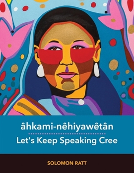 Hardcover Âhkami-Nêhiyawêtân / Let's Keep Speaking Cree Book