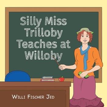 Paperback Silly Miss Trilloby Teaches at Willoby Book