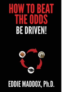 Hardcover How to Beat the Odds: Be Driven! Book