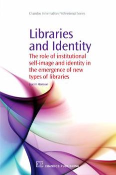 Paperback Libraries and Identity: The Role of Institutional Self-Image and Identity in the Emergence of New Types of Libraries Book