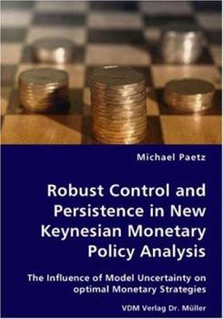 Paperback Robust Control and Persistence in New Keynesian Monetary Policy Analysis Book