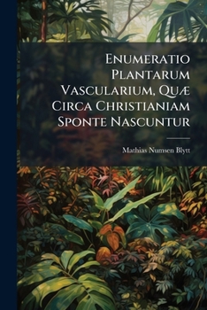 Paperback Enumeratio Plantarum Vascularium, Quæ Circa Christianiam Sponte Nascuntur Book
