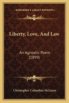 Paperback Liberty, Love, And Law: An Agnostic Poem (1899) Book