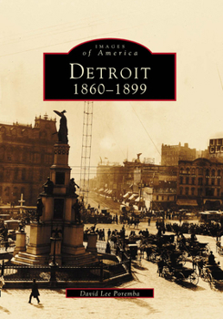 Detroit: 1860-1899 (Images of America: Michigan) - Book  of the Images of America: Michigan