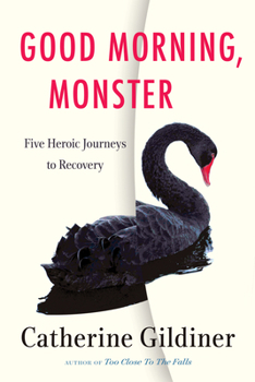 Paperback Good Morning, Monster: Five Heroic Journeys to Recovery Book