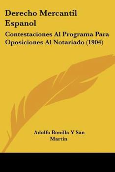 Paperback Derecho Mercantil Espanol: Contestaciones Al Programa Para Oposiciones Al Notariado (1904) [Spanish] Book