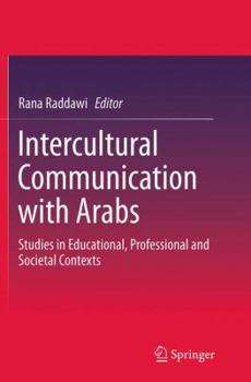 Paperback Intercultural Communication with Arabs: Studies in Educational, Professional and Societal Contexts Book