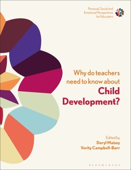 Paperback Why Do Teachers Need to Know about Child Development?: Strengthening Professional Identity and Well-Being Book